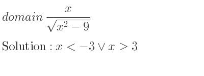 The domain of x/(sqrt(x^2-9)) is x<-3\lor x>3